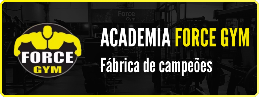 Academia force gym - fabrica de campeões